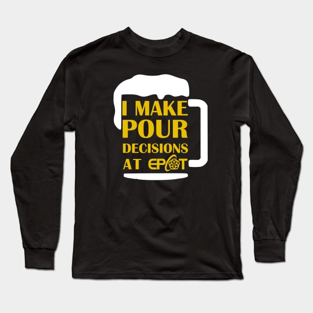 I Make Pour Decisions At EPCOT Long Sleeve T-Shirt by ThisIsFloriduhMan